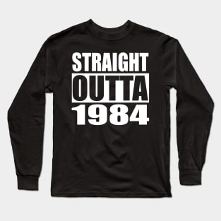 STRAIGHT OUTTA 1984 Dystopian Parody Long Sleeve T-Shirt